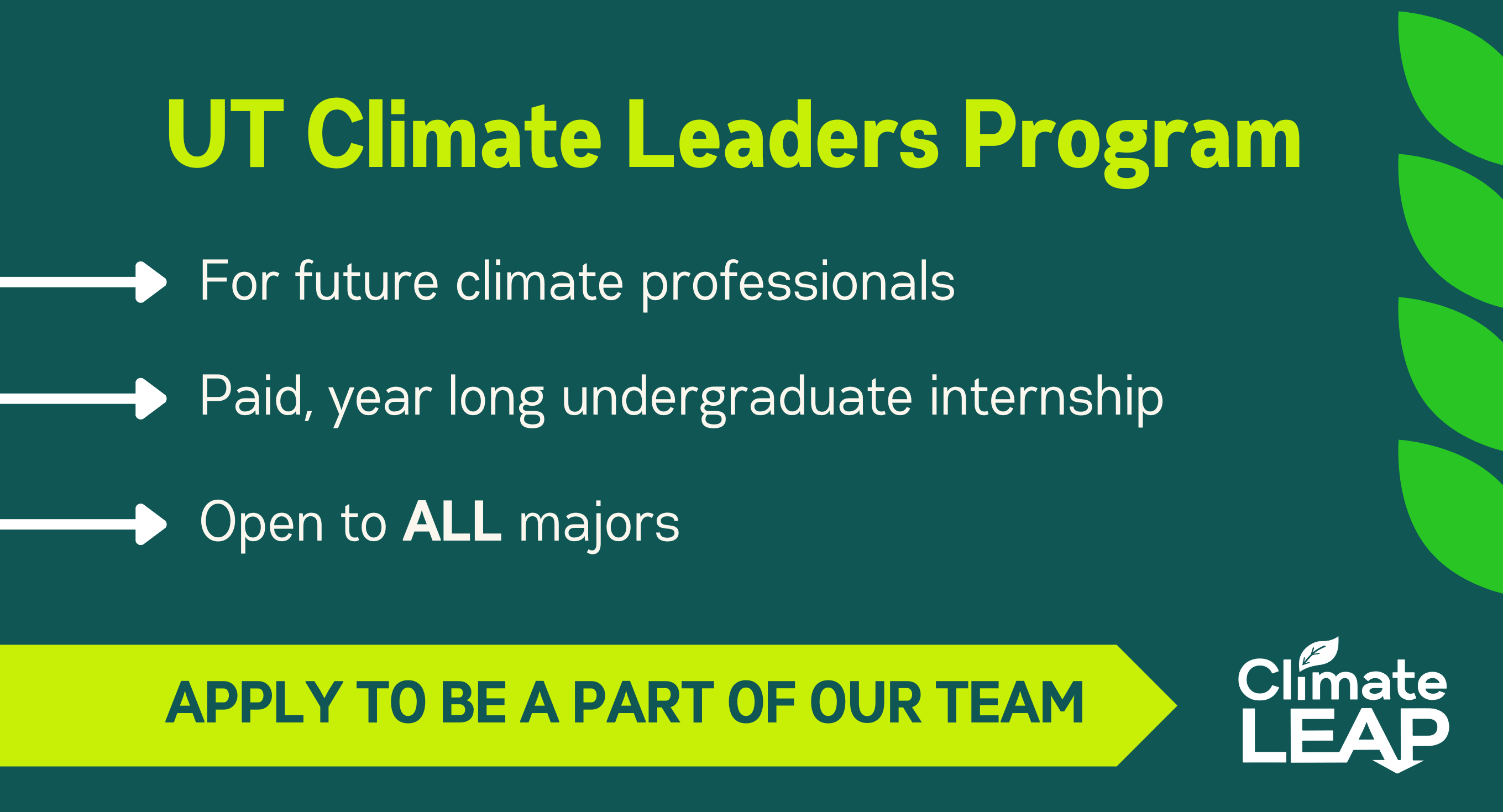 The UT Climate Leaders Program is for future climate professions, a paid, yearlong internship, and open to ALL majors. Apply to be a part of our team!