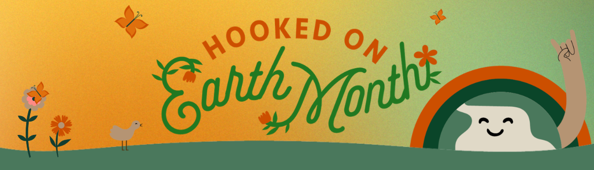 Hooked on Earth Month with a smiling Earth holding up a Hook em